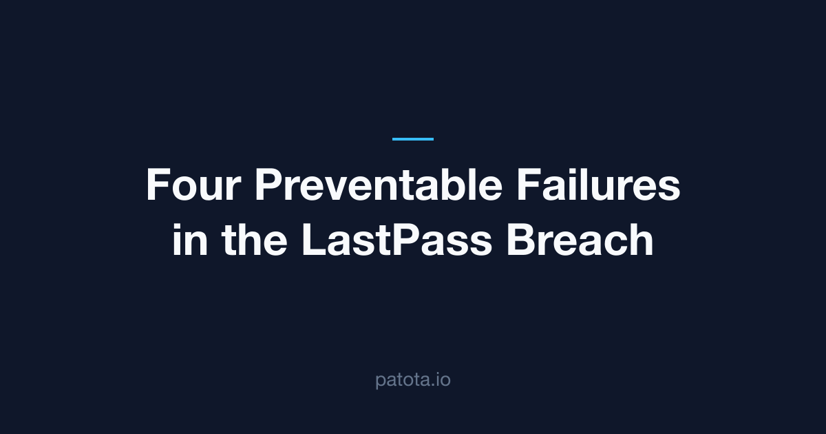Four Preventable Failures in the LastPass Breach